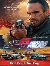 6 Hours Away (2024) Telugu Dubbed