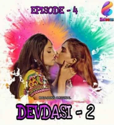 Devadasi S02 E04 Balloons Original (2021) Hindi