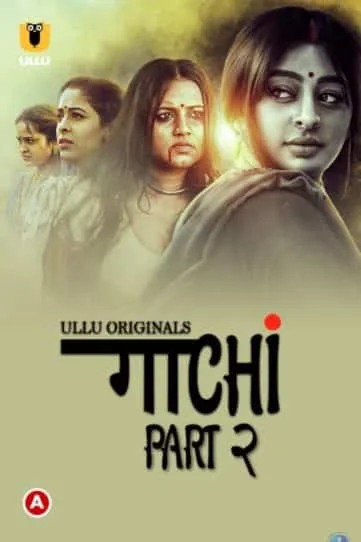 Gaachi ( Part 2) S01 Ullu Originals (2022) Hindi