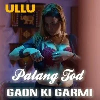 Gaon Ki Garmi (Palang Tod) S01 Ullu Originals (2021) Hindi