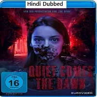 Quiet Comes the Dawn (2019) Hindi Dubbed