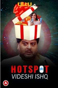 Videshi Ishq (Hotspot) S01 Ullu Originals (2021) Hindi